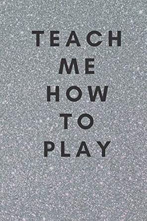 teach me how to play sexual notebook sex gift for men gift for women 1st edition sexual gifts 1796803979,