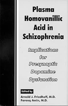 plasma homovanillic acid in schizophrenia implications for presynaptic dopamine dysfunction 1st edition