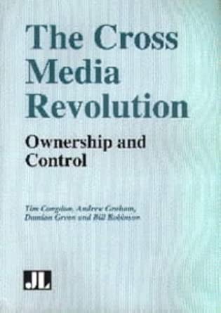 cross media revolution ownership and control 1st edition tim congdon ,etc 0861965450, 978-0861965458