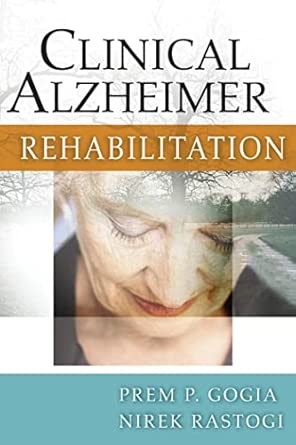 clinical alzheimer rehabilitation 1st edition prem p gogia phd ,nirek rastogi 0826117074, 978-0826117076