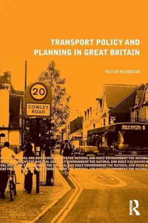 transport policy and planning in great britain 1st edition peter headicar 0415469872, 978-0415469876