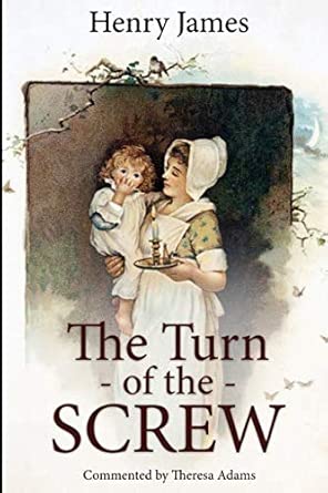the turn of the screw including five different interpretations by theresa adams 1st edition henry james