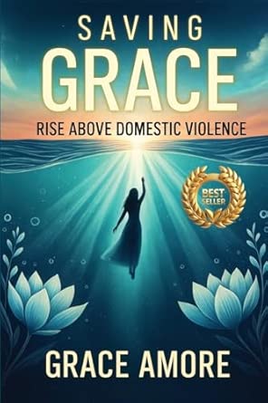saving grace rise above domestic violence 1st edition grace amore 1764267125, 978-1764267120