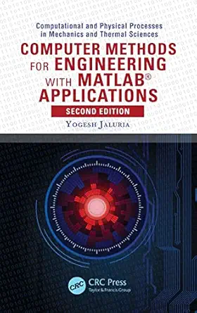 computer methods for engineering with matlab applications 1st edition yogesh jaluria 1591690366,