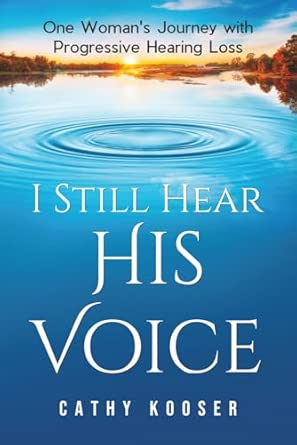 i still hear his voice one womans journey with progressive hearing loss 1st edition cathy kooser ,cathy berry