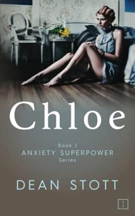 chloe anxiety superpower series book 1 1st edition dean stott 173974781x, 978-1739747817