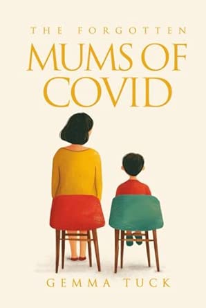 the forgotten mums of covid 1st edition gemma tuck 1807024040, 978-1807024048