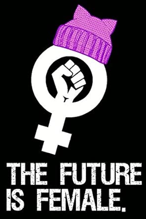 the future is female funny feminist journal and gender equality notebook 1st edition femalefuture press