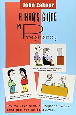 a mans guide to pregnancy 1st edition john zakour 0957952856, 978-0957952850