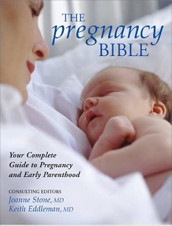 the pregnancy bible your complete guide to pregnancy and early parenthood 1st edition joanne stone ,m d