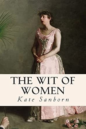 the wit of women 1st edition kate sanborn 1511989637, 978-1511989633