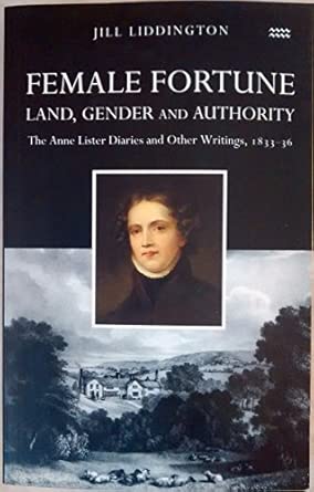 female fortune the anne lister diaries and other writings 1833 36 1st edition jill liddington 1854890891,