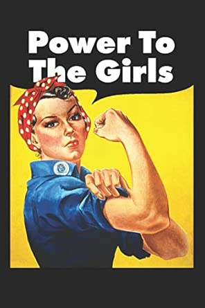 power to the girls rosie the riveter blank lined journal 1st edition ms rosie feminist journals 1790468213,
