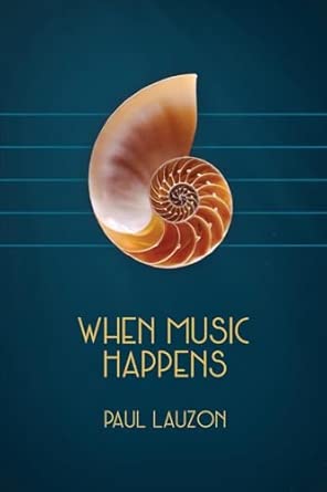 when music happens 1st edition paul lauzon 1988299578, 978-1988299570