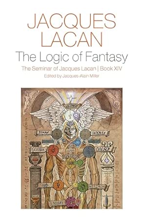 the logic of fantasy the seminar of jacques lacan book xiv 1st edition jacques lacan ,jacques alain miller
