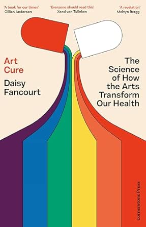 art cure the science of how the arts transform our health from the award winning scientist 1st edition daisy