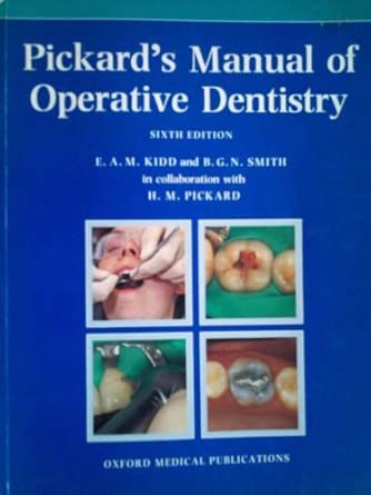 pickards manual of operative dentistry 1st edition h m pickard ,edwina a m kidd ,bernard g n smith ,e kidd ,b