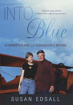 into the blue a fathers flight and a daughters return 1st edition susan edsall 0312321414, 978-0312321413