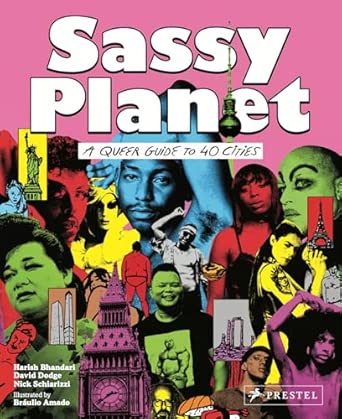 sassy planet a queer guide to cities /anglais a queer guide to 40 cities big and small 1st edition