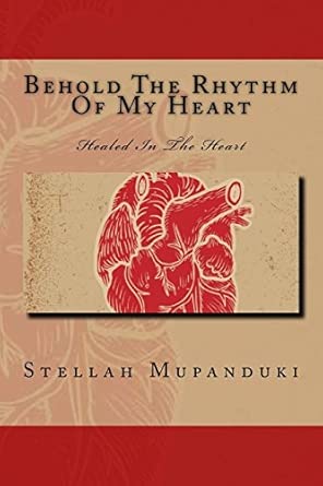 behold the rhythm of my heart healed in the heart 1st edition stellah mupanduki 1530962803, 978-1530962808