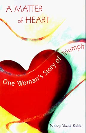 a matter of heart one womans triumph over breast cancer and a heart transplant 1st edition nancy shank pedder