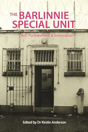 the barlinnie special unit art punishment and innovation 1st edition kirstin anderson ,helena kennedy