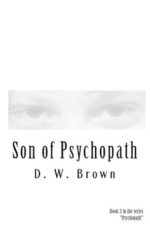 son of psychopath 2 1st edition d w brown 149105879x, 978-1491058794