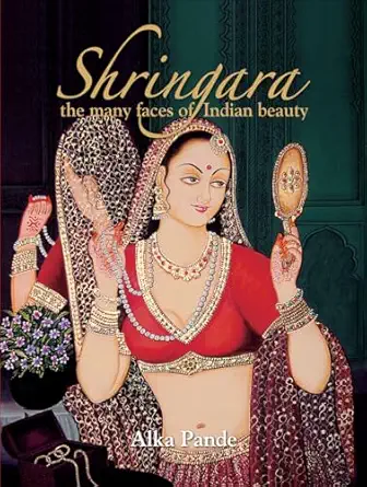 shringara the many faces of indian beauty 1st edition dr alka pande 8129117568, 978-8129117564