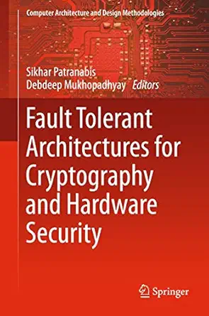 fault tolerant architectures for cryptography and hardware security 1st edition sikhar patranabis ,debdeep