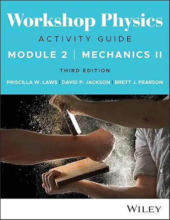 workshop physics activity guide module 2 mechanics ii 1st edition priscilla w laws ,david p jackson ,brett j
