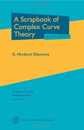 a scrapbook of complex curve theory 1st edition c herbert clemens 0821833073, 978-0821833070