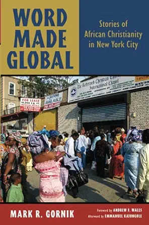 Word Made Global Stories Of African Christianity In New York City