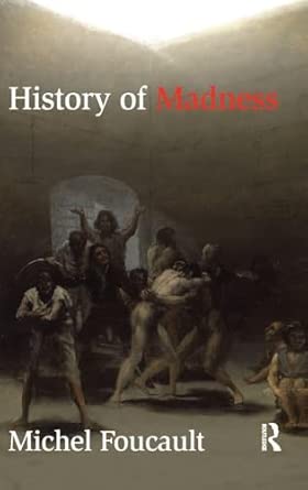history of madness in the classical age 1st edition michel foucault ,jonathan murphy ,jean khalfa 0415277019,