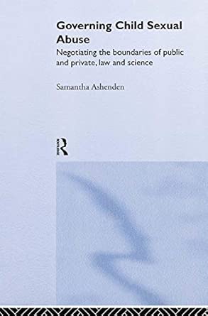 governing child sexual abuse negotiating the boundaries of public and private law and science 1st edition