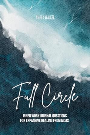 full circle inner work journal questions for expansive healing from mcas 1st edition amber walker 1733711740,