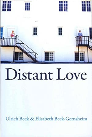 distant love personal life in the global age 1st edition ulrich beck ,elisabeth beck gernsheim 0745661815,