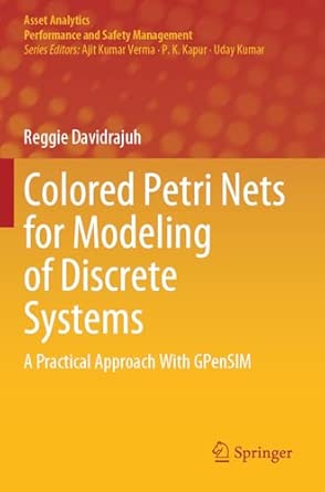 colored petri nets for modeling of discrete systems a practical approach with gpensim 1st edition reggie