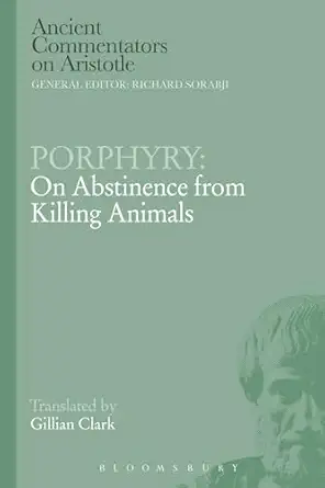 porphyry on abstinence from killing animals 1st edition richard sorabji ,michael griffin ,gillian clark
