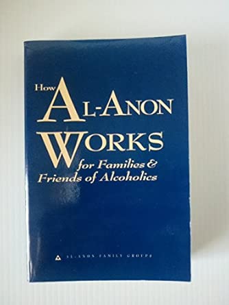 how al anon works for families and friends of alcoholics 1st edition hazelden publishing 0981501788,