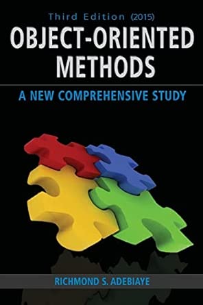 object oriented methods a new comprehensive study 3 1st edition richmond s adebiaye dr 1495222454,