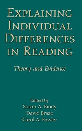 explaining individual differences in reading theory and evidence 1st edition susan a brady ,david braze
