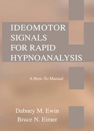 Ideomotor Signals For Rapid Hypnoanalysis A How To Manual