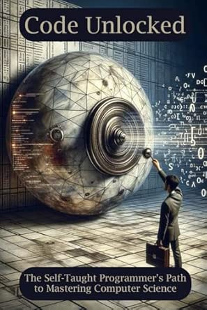 code unlocked the self taught programmers path to mastering computer science 1st edition aiden maxwell mercer