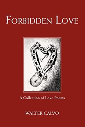forbidden love a collection of love poems 1st edition walter calvo 0595471803, 978-0595471805