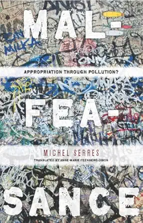 malfeasance appropriation through pollution 1st edition michel serres ,anne marie feenberg dibon 0804773033,