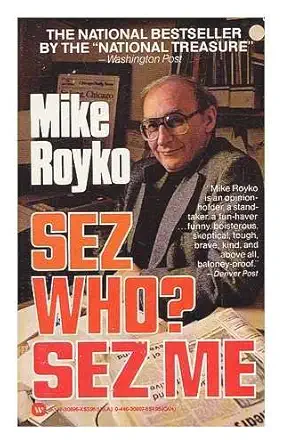sez who sez me 1st edition mike royko ,studs terkel 044630896x, 978-0446308960