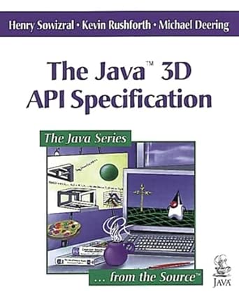 the java 3d api specification 1st edition henry sowizral ,kevin rushforth ,michael deering 0201325764,