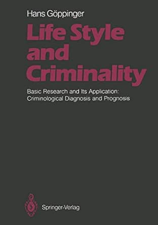 Life Style And Criminality Basic Research And Its Application Criminological Diagnosis And Prognosis