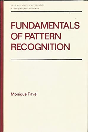 fundamentals of pattern recognition pure and applied mathematics vol 124 1st edition monique pavel