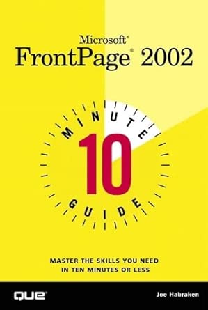 microsoft frontpage 2002 10 minute guide 1st edition joseph w habraken 0789726327, 978-0789726322
